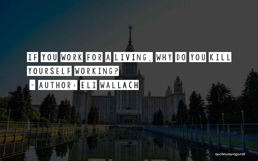 Working For Yourself Quotes By Eli Wallach