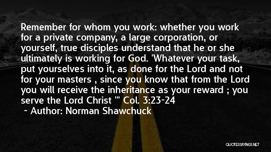Working For Yourself Quotes By Norman Shawchuck