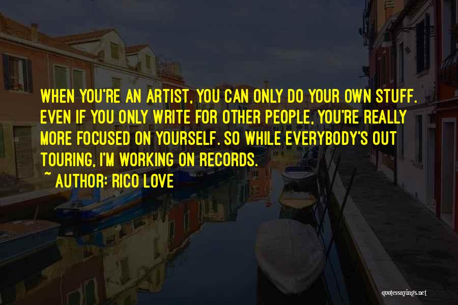Working For Yourself Quotes By Rico Love