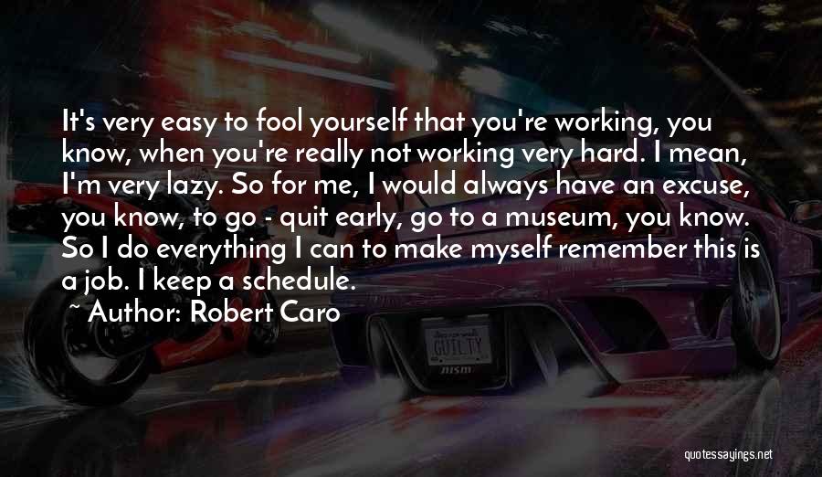 Working For Yourself Quotes By Robert Caro