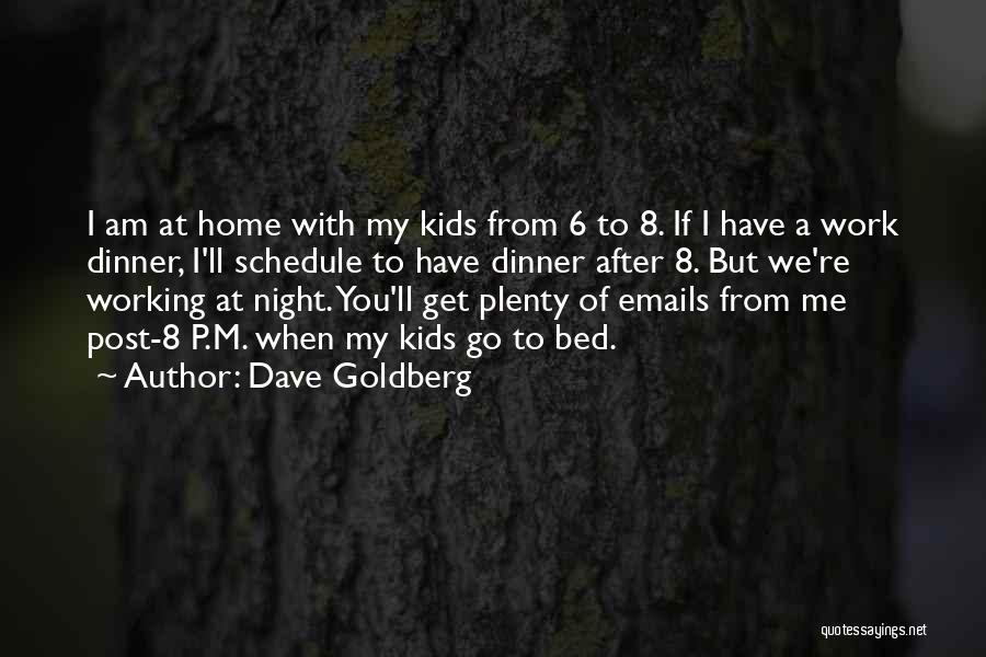 Working From Home Quotes By Dave Goldberg
