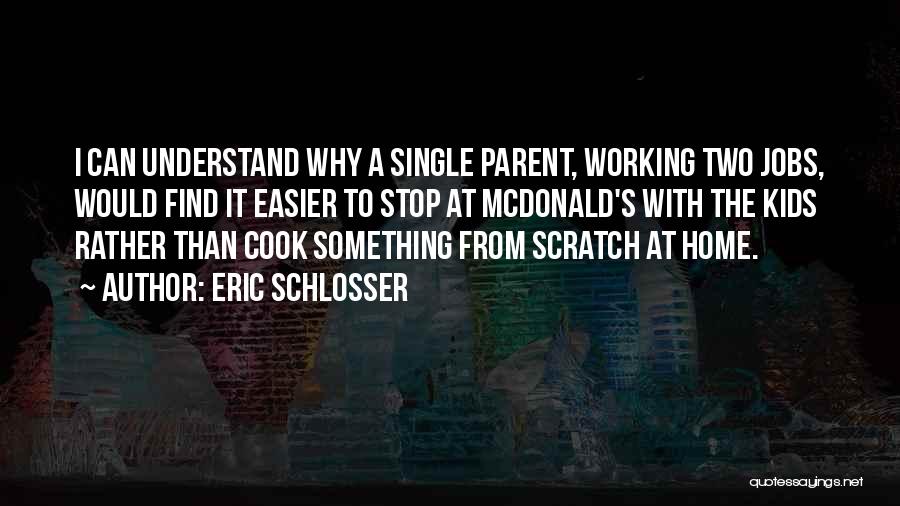 Working From Home Quotes By Eric Schlosser