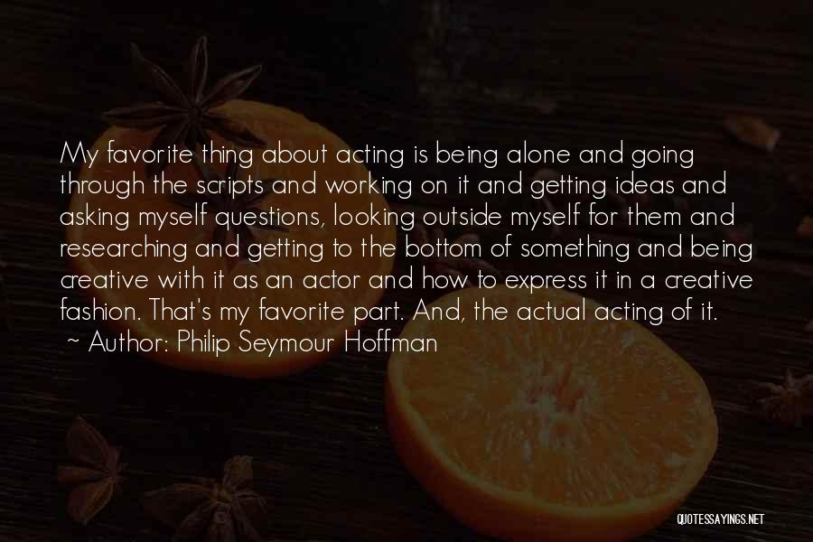 Working From The Bottom Up Quotes By Philip Seymour Hoffman