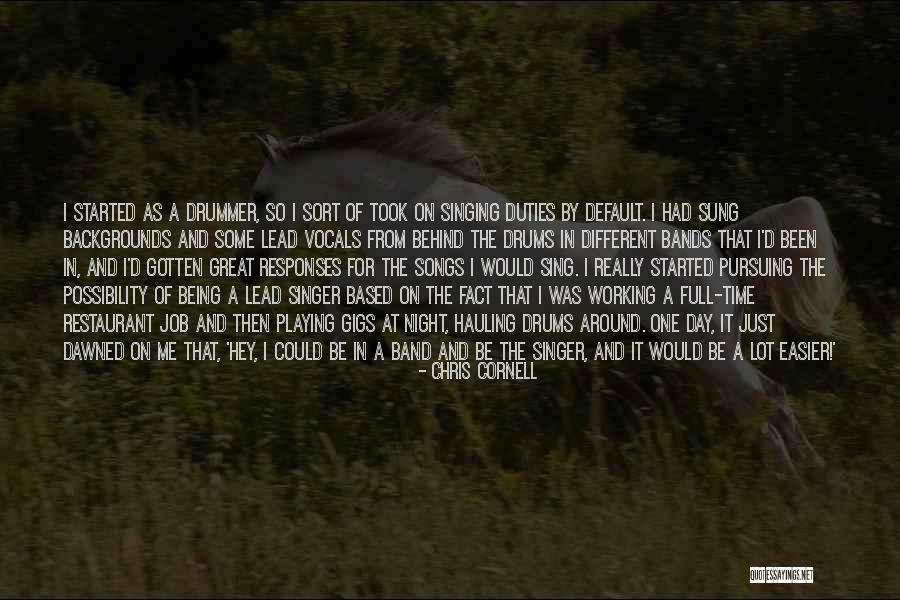 Working Full Time Quotes By Chris Cornell