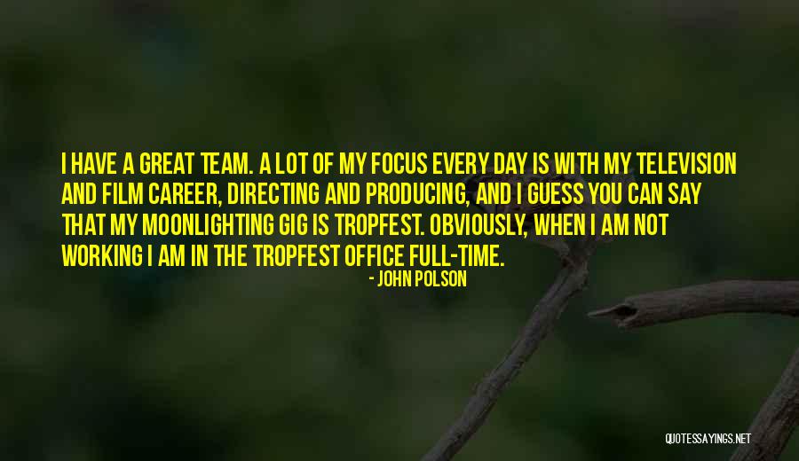Working Full Time Quotes By John Polson