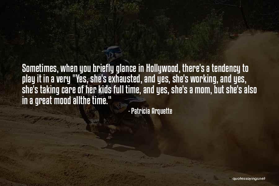 Working Full Time Quotes By Patricia Arquette