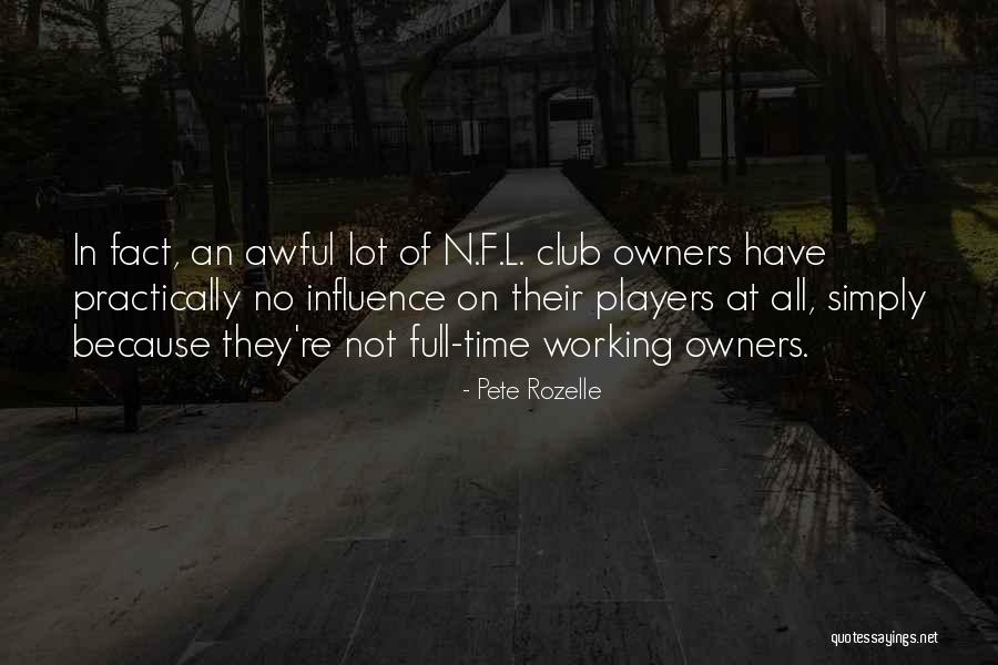Working Full Time Quotes By Pete Rozelle
