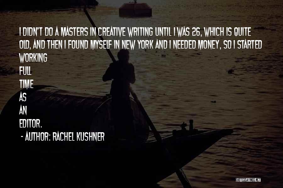 Working Full Time Quotes By Rachel Kushner