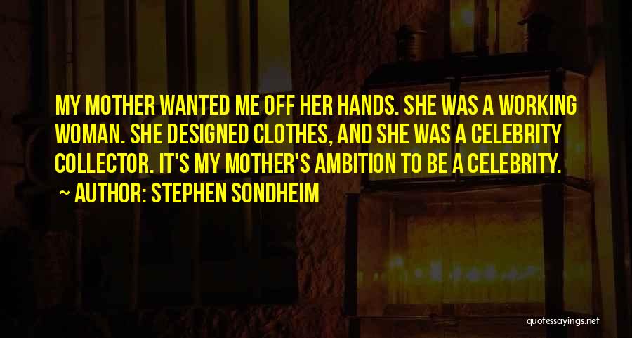 Working Hands Quotes By Stephen Sondheim