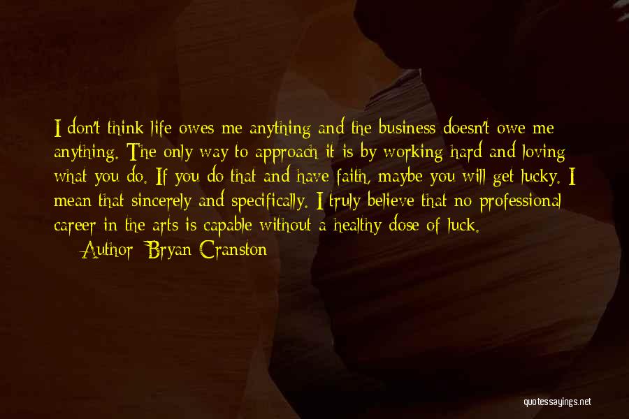 Working Hard All Your Life Quotes By Bryan Cranston