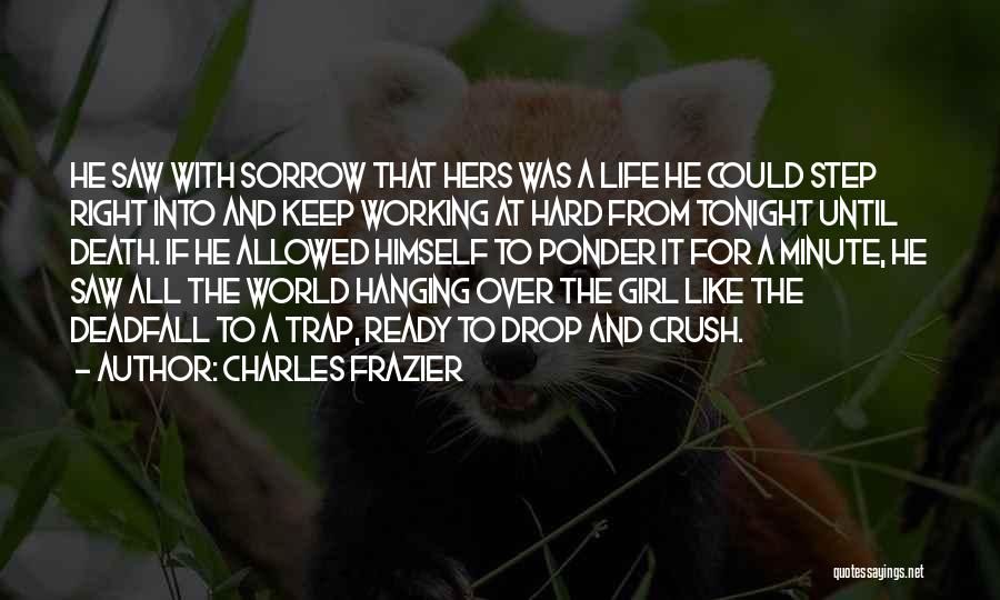 Working Hard All Your Life Quotes By Charles Frazier