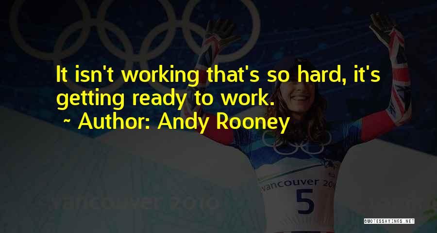 Working Hard And Getting Nowhere Quotes By Andy Rooney