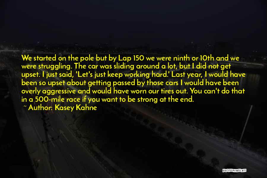 Working Hard And Getting Nowhere Quotes By Kasey Kahne