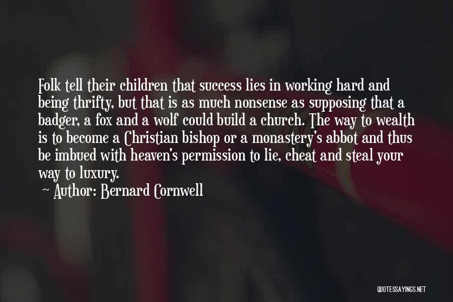 Working Hard And Success Quotes By Bernard Cornwell