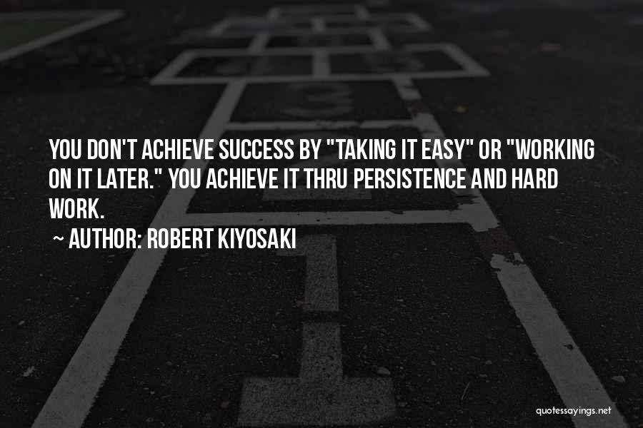 Working Hard And Success Quotes By Robert Kiyosaki