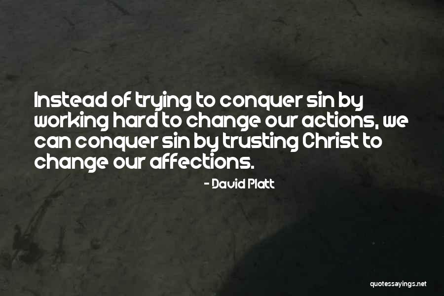 Working Hard Change Quotes By David Platt Working Hard Change Quotes By David Platt