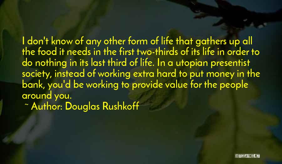 Working Hard For Money Quotes By Douglas Rushkoff