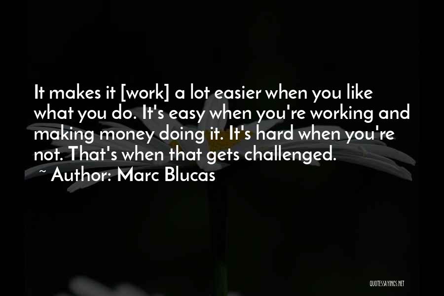 Working Hard For Money Quotes By Marc Blucas
