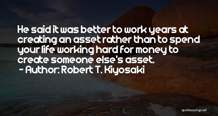 Working Hard For Money Quotes By Robert T. Kiyosaki