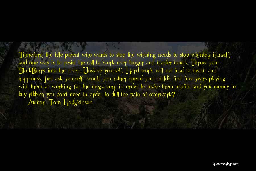 Working Hard For Money Quotes By Tom Hodgkinson