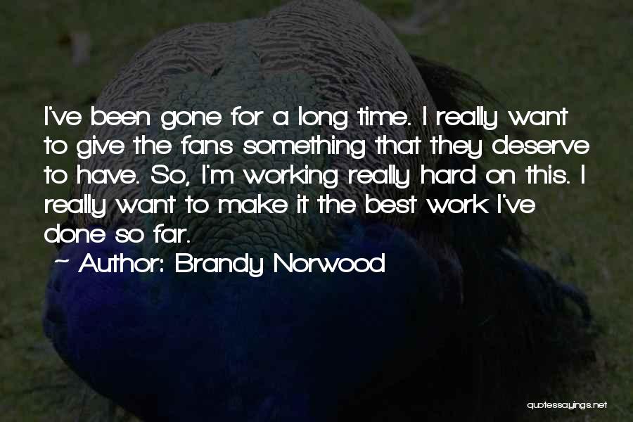 Working Hard For Something Quotes By Brandy Norwood