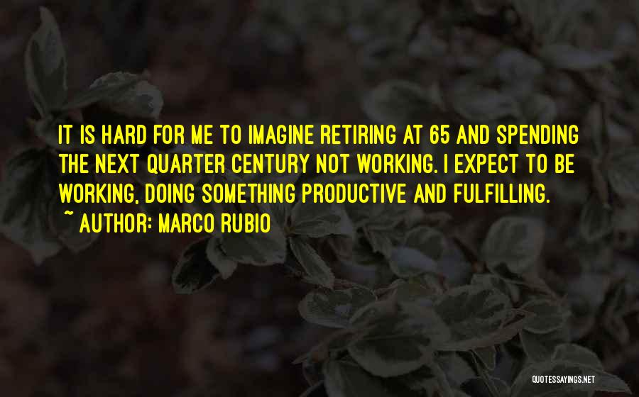 Working Hard For Something Quotes By Marco Rubio