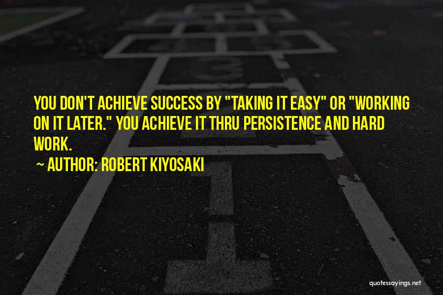 Working Hard For Success Quotes By Robert Kiyosaki