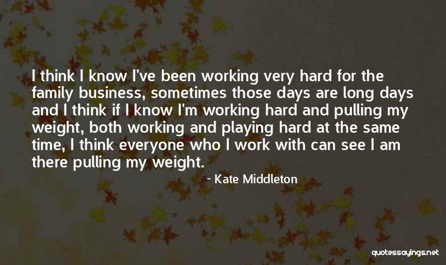 Working Hard For The Family Quotes By Kate Middleton