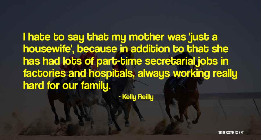 Working Hard For The Family Quotes By Kelly Reilly Working Hard For The Family Quotes By Kelly Reilly