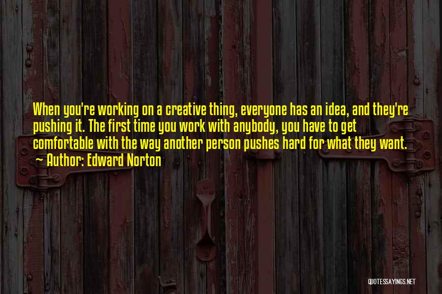 Working Hard For What You Want Quotes By Edward Norton