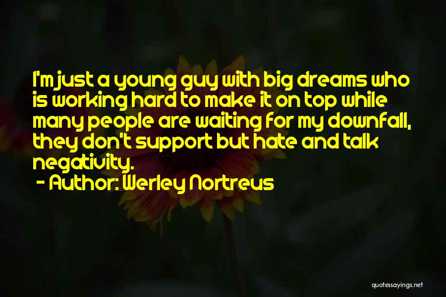 Working Hard For Your Dreams Quotes By Werley Nortreus