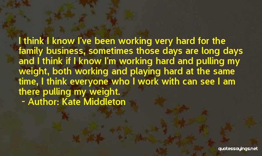 Working Hard For Your Family Quotes By Kate Middleton