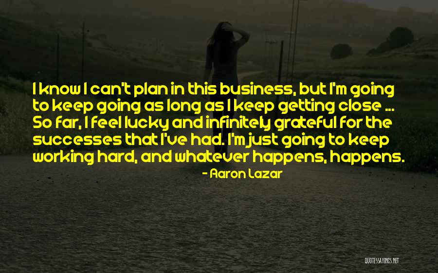 Working Hard Getting Nowhere Quotes By Aaron Lazar Working Hard Getting Nowhere Quotes By Aaron Lazar