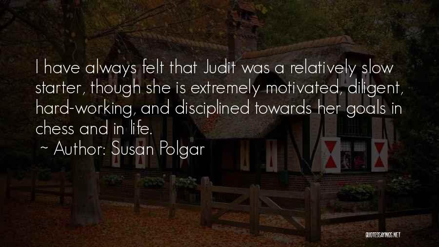 Working Hard In Life Quotes By Susan Polgar