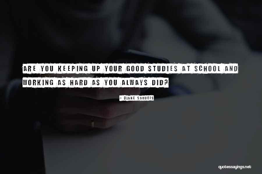 Working Hard In School Quotes By Diane Samuels Working Hard In School Quotes By Diane Samuels