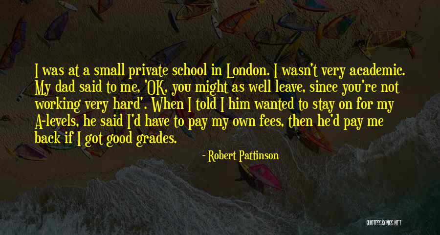 Working Hard In School Quotes By Robert Pattinson