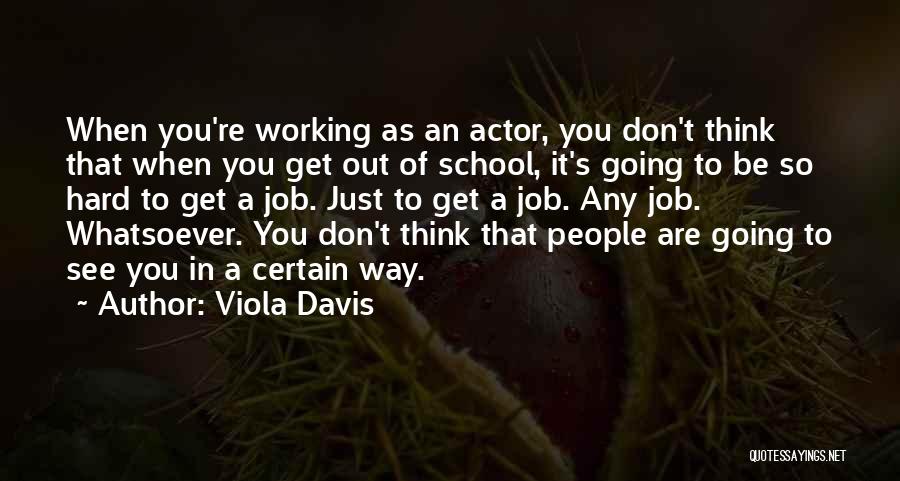 Working Hard In School Quotes By Viola Davis