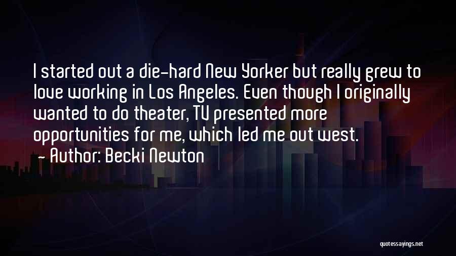 Working Hard Love Quotes By Becki Newton