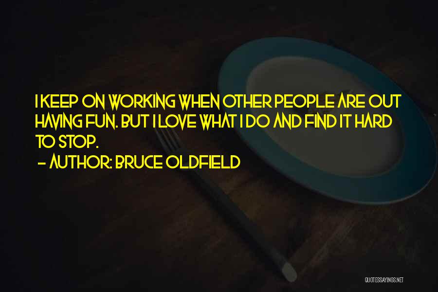 Working Hard Love Quotes By Bruce Oldfield