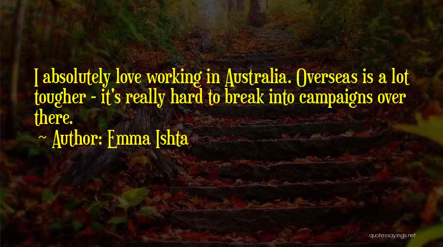 Working Hard Love Quotes By Emma Ishta