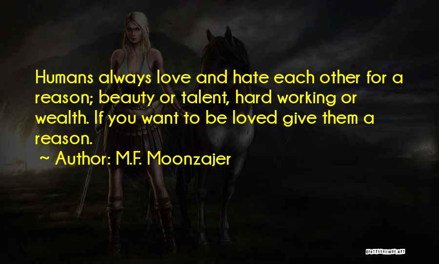 Working Hard Love Quotes By M.F. Moonzajer