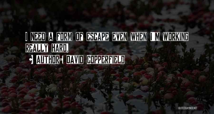 Working Hard Quotes By David Copperfield