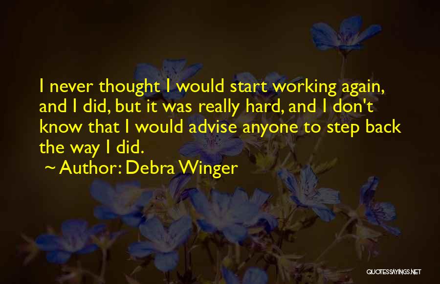 Working Hard Quotes By Debra Winger