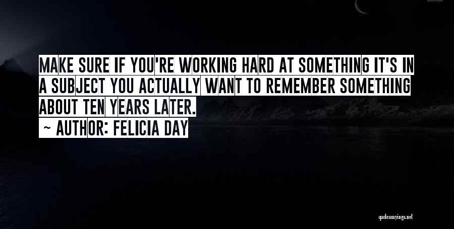 Working Hard Quotes By Felicia Day