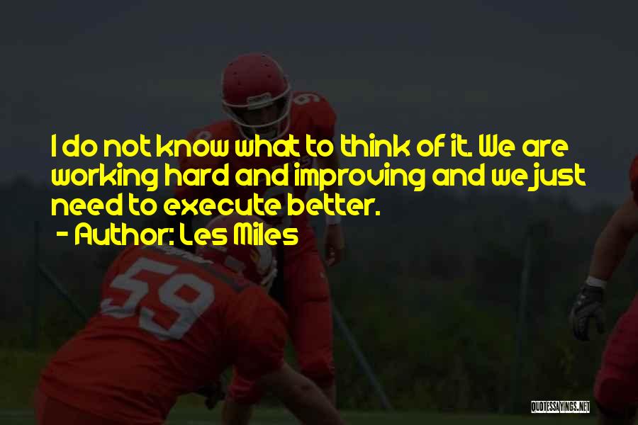 Working Hard To Get Better Quotes By Les Miles
