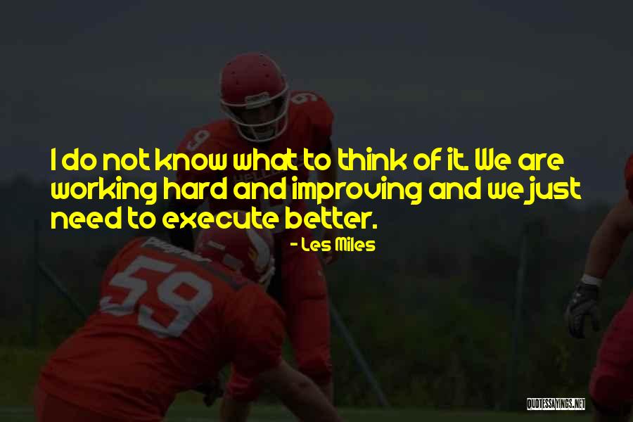 Working Hard To Get Better Quotes By Les Miles