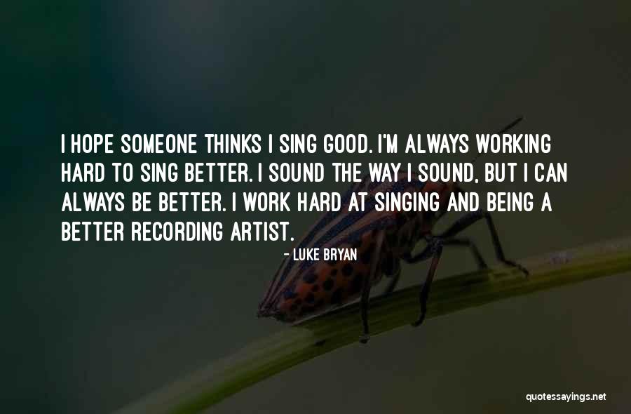 Working Hard To Get Better Quotes By Luke Bryan