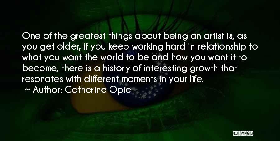 Working Hard To Get What You Want Quotes By Catherine Opie