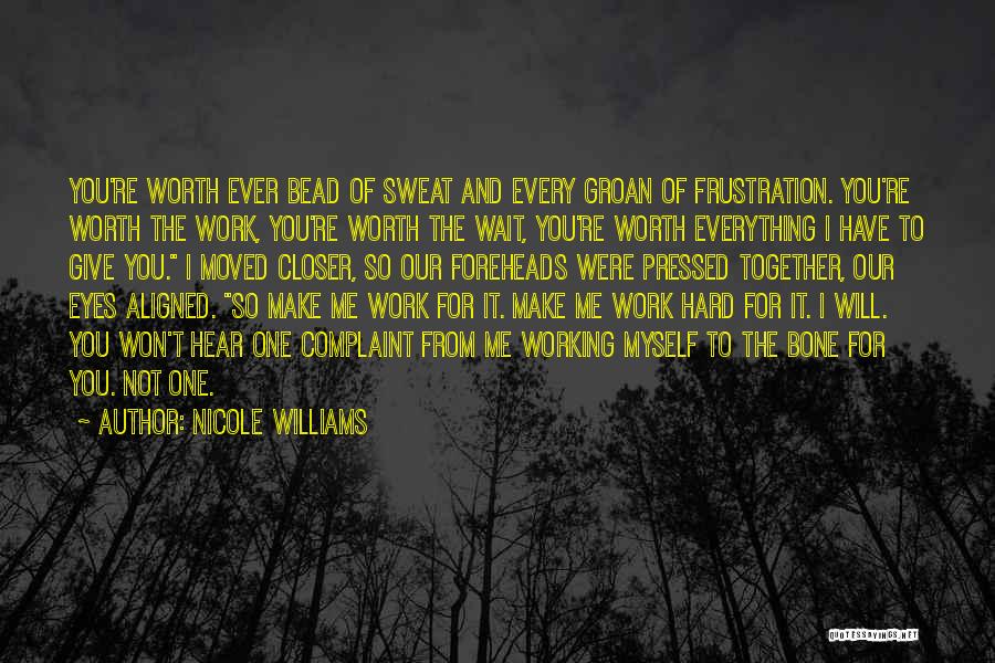 Working Hard Together Quotes By Nicole Williams