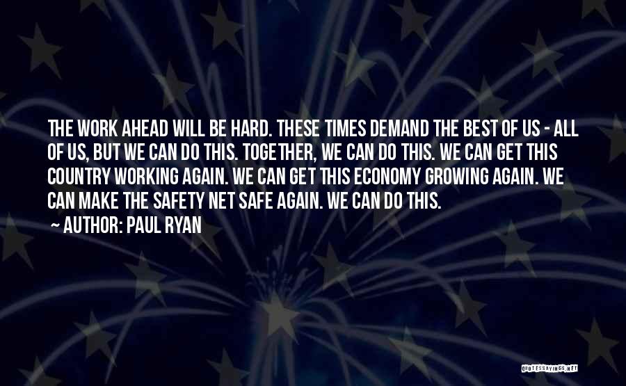 Working Hard Together Quotes By Paul Ryan